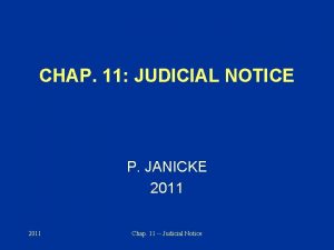 CHAP 11 JUDICIAL NOTICE P JANICKE 2011 Chap