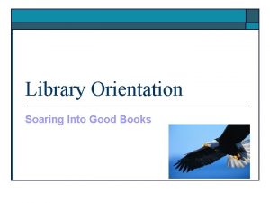 Library Orientation Soaring Into Good Books Library Rules