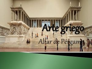 Arte griego Altar de Prgamo Orgenes Altar que