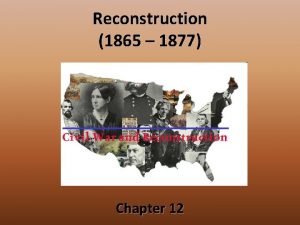 Reconstruction 1865 1877 Chapter 12 President Lincolns Plan