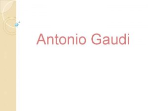 Antonio Gaudi Early life Antoni Gaud was born