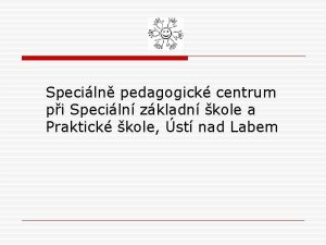 Speciln pedagogick centrum pi Speciln zkladn kole a