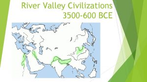 River Valley Civilizations 3500 600 BCE Common Terms