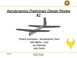 Aerodynamics Preliminary Design Review 2 Phoenix Aerospace Aerodynamics