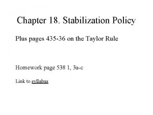 Chapter 18 Stabilization Policy Plus pages 435 36