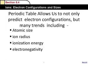 Section 8 4 Ions Electron Configurations and Sizes