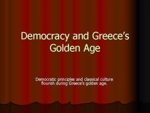 Democracy and Greeces Golden Age Democratic principles and