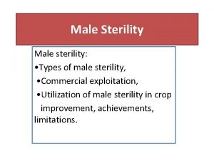 Male Sterility Male sterility Types of male sterility