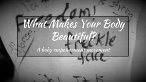 What Makes Your Body Beautiful A body empowerment