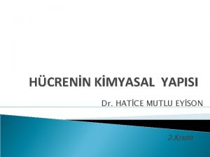 HCRENN KMYASAL YAPISI Dr HATCE MUTLU EYSON 2