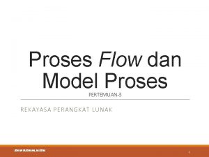 Proses Flow dan Model Proses PERTEMUAN3 REKAYASA PERANGKAT
