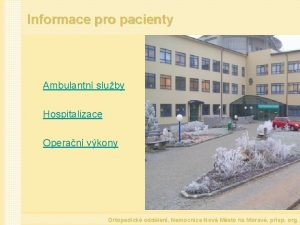 Informace pro pacienty Ambulantn sluby Hospitalizace Operan vkony