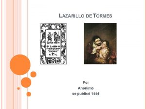 LAZARILLO DE TORMES Por Annimo se public 1554