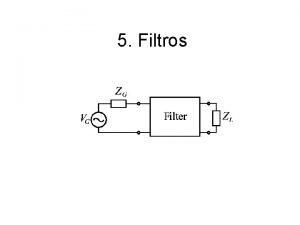 5 Filtros Definio Circuito de duas portas Circuito