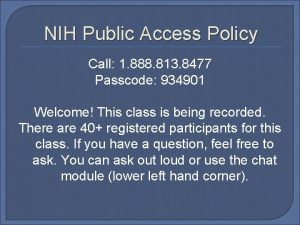 NIH Public Access Policy Call 1 888 813
