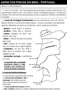 ASPECTOS FSICOS DO MEIO PORTUGAL Observo a costa