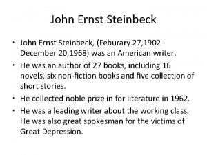 John Ernst Steinbeck John Ernst Steinbeck Feburary 27