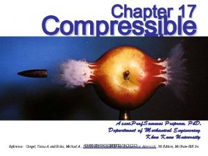 Chapter 17 Compressible Flow Assoc Prof Sommai Priprem