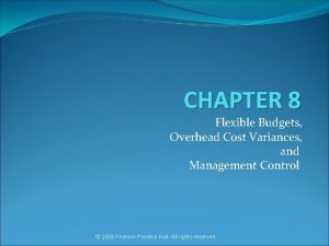 CHAPTER 8 Flexible Budgets Overhead Cost Variances and