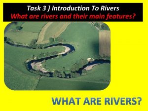 Task 3 Introduction To Rivers What are rivers