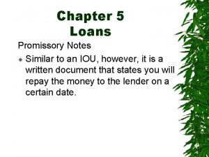 Chapter 5 Loans Promissory Notes Similar to an