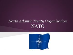 North Atlantic Treaty Organization NATO NATO North Atlantic