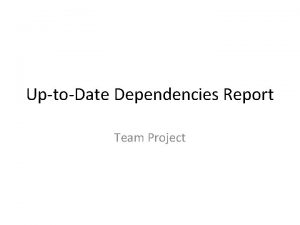 UptoDate Dependencies Report Team Project UptoDate Dependencies Report