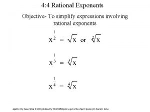 4 4 Rational Exponents Objective To simplify expressions