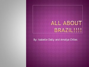By Isabelle Dally and Amaiya Chiles To Brazil
