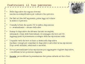 Costruisci il tuo percorso Nelle diapositive che seguono