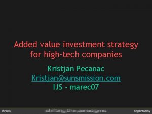 Added value investment strategy for hightech companies Kristjan