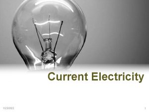 Current Electricity 1232022 1 The Flow of Electrons