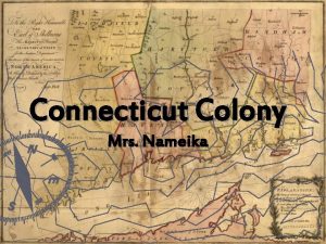 Connecticut Colony Mrs Nameika Founding History of Connecticut