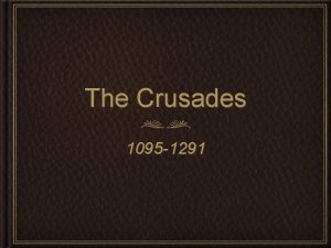 The Crusades 1095 1291 What were the Crusades