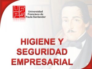 HIGIENE Y SEGURIDAD EMPRESARIAL PRESENTADO POR ELIANA RUIZ