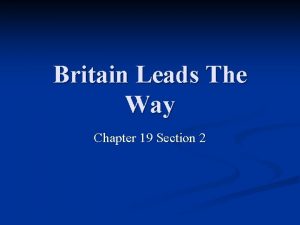 Britain Leads The Way Chapter 19 Section 2