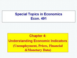 Special Topics in Economics Econ 491 Chapter 4