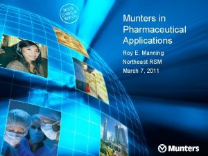 Munters in Pharmaceutical Applications Roy E Manning Northeast