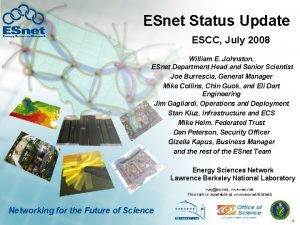 ESnet Status Update ESCC July 2008 William E