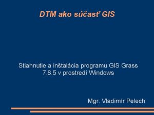 DTM ako sas GIS Stiahnutie a intalcia programu