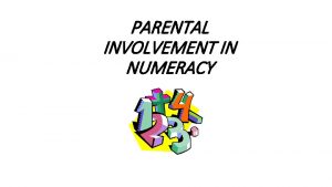 PARENTAL INVOLVEMENT IN NUMERACY The Government shares the