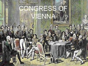 CONGRESS OF VIENNA What was the congress of