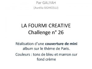 Par GALYAH Aurlia SIGHICELLI LA FOURMI CREATIVE Challenge