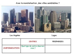 Avec la mondialisation des villes semblables Los Angeles