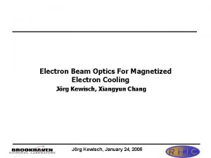 Electron Beam Optics For Magnetized Electron Cooling Jrg Electron Beam Optics For Magnetized Electron Cooling Jrg