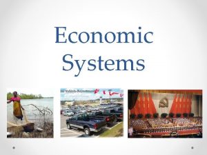 Economic Systems Traditional Economy In traditional economy skills