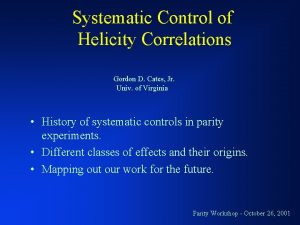 Systematic Control of Helicity Correlations Gordon D Cates