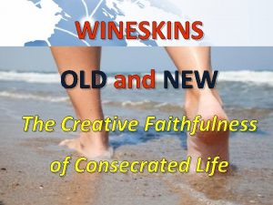 WINESKINS OLD and NEW The Creative Faithfulness of