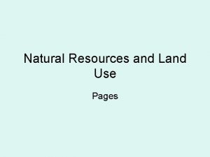 Natural Resources and Land Use Pages Natural Resources