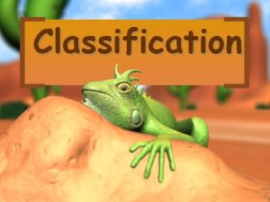 Classification 1 Why Classify Classification is the arrangement